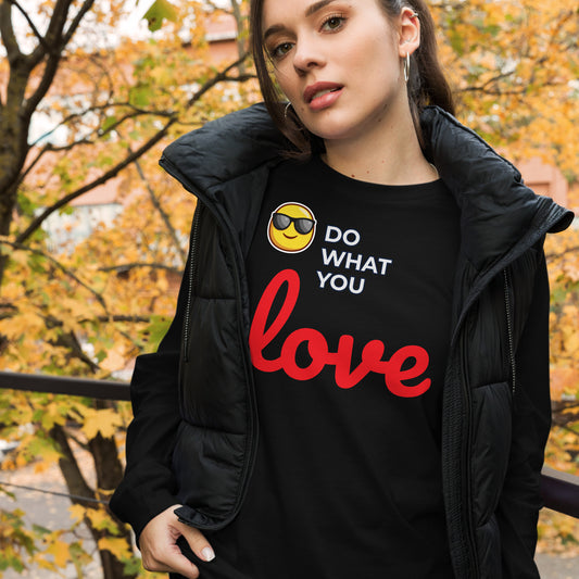 Unisex Long Sleeve Tee Do What You Love for Women
