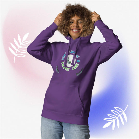 Unisex Hoodie Don't Live in A Comfort Zone for Woman